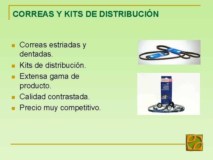 CORREAS Y KITS DE DISTRIBUCIÓN n n n Correas estriadas y dentadas. Kits de