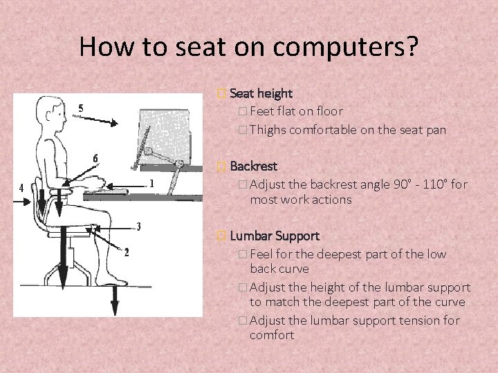 How to seat on computers? � Seat height � Feet flat on floor �