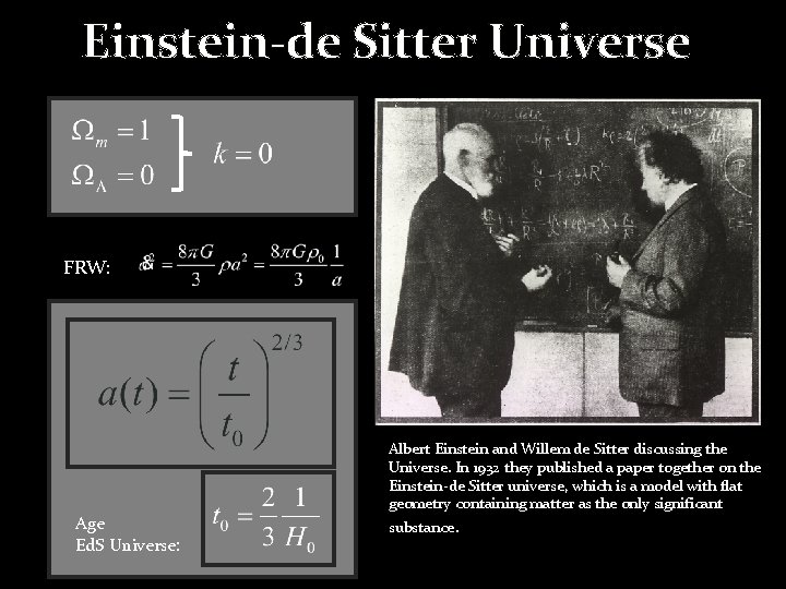 Einstein-de Sitter Universe FRW: Age Ed. S Universe: Albert Einstein and Willem de Sitter Einstein-de Sitter Universe FRW: Age Ed. S Universe: Albert Einstein and Willem de Sitter
