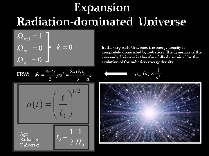 Expansion Radiation-dominated Universe In the very early Universe, the energy density is completely dominated Expansion Radiation-dominated Universe In the very early Universe, the energy density is completely dominated