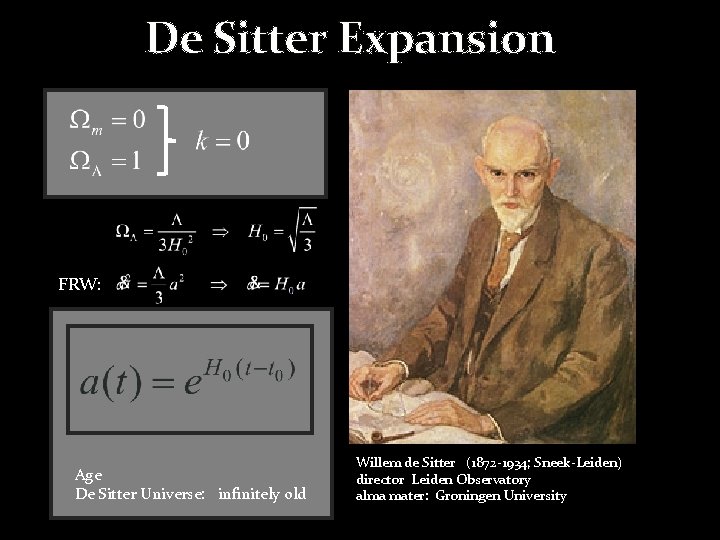 De Sitter Expansion FRW: Age De Sitter Universe: infinitely old Willem de Sitter (1872 De Sitter Expansion FRW: Age De Sitter Universe: infinitely old Willem de Sitter (1872