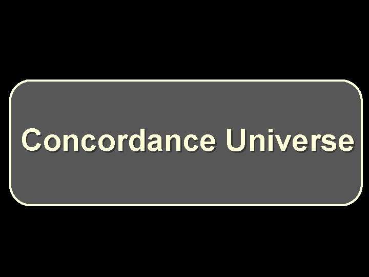 Concordance Universe Concordance Universe