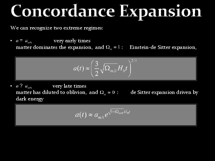 Concordance Expansion We can recognize two extreme regimes: • very early times matter dominates Concordance Expansion We can recognize two extreme regimes: • very early times matter dominates