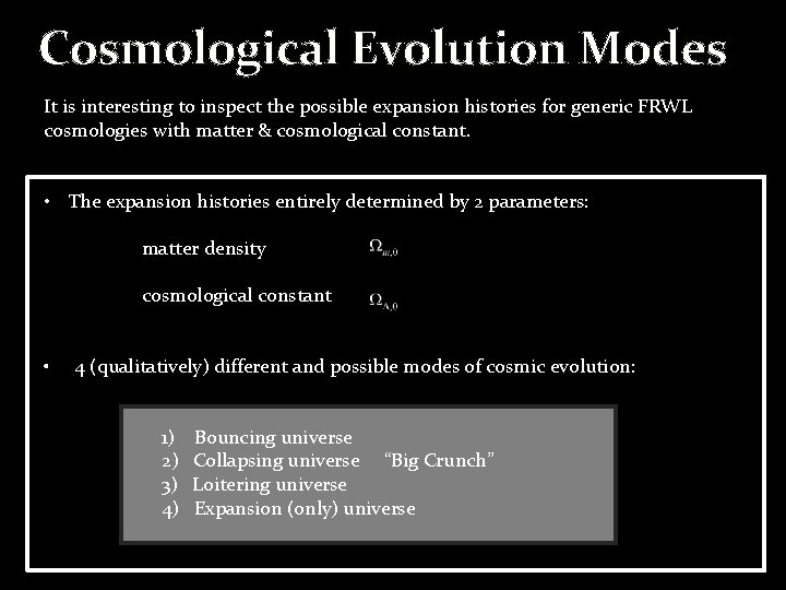 Cosmological Evolution Modes It is interesting to inspect the possible expansion histories for generic Cosmological Evolution Modes It is interesting to inspect the possible expansion histories for generic
