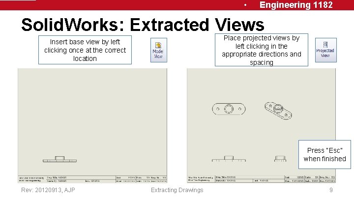 • Engineering 1182 Solid. Works: Extracted Views Place projected views by left clicking • Engineering 1182 Solid. Works: Extracted Views Place projected views by left clicking