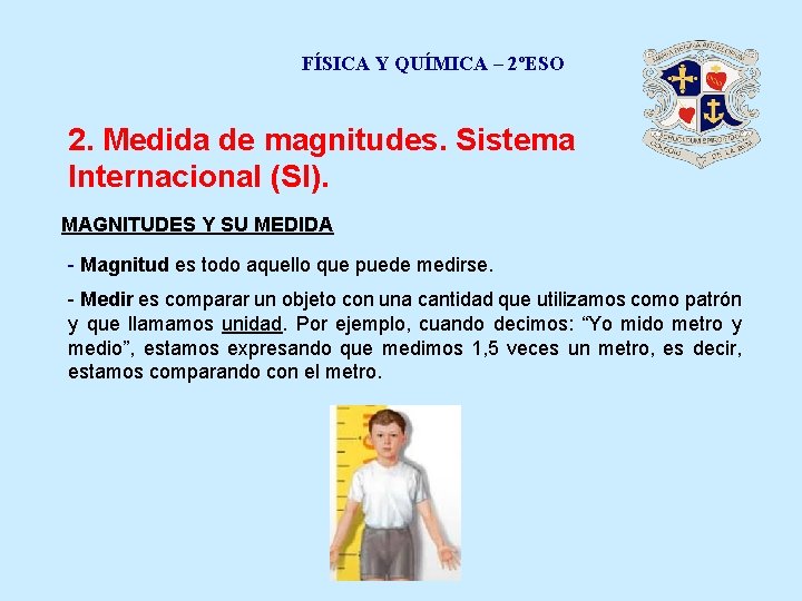 FÍSICA Y QUÍMICA – 2ºESO 2. Medida de magnitudes. Sistema Internacional (SI). MAGNITUDES Y