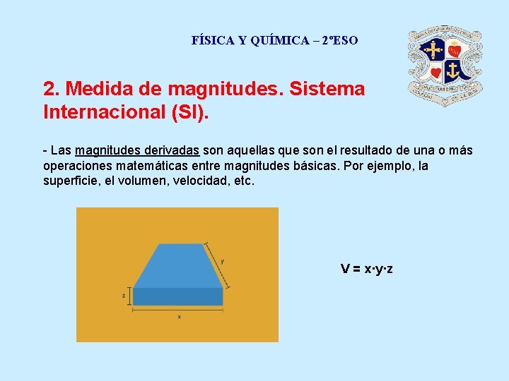 FÍSICA Y QUÍMICA – 2ºESO 2. Medida de magnitudes. Sistema Internacional (SI). - Las