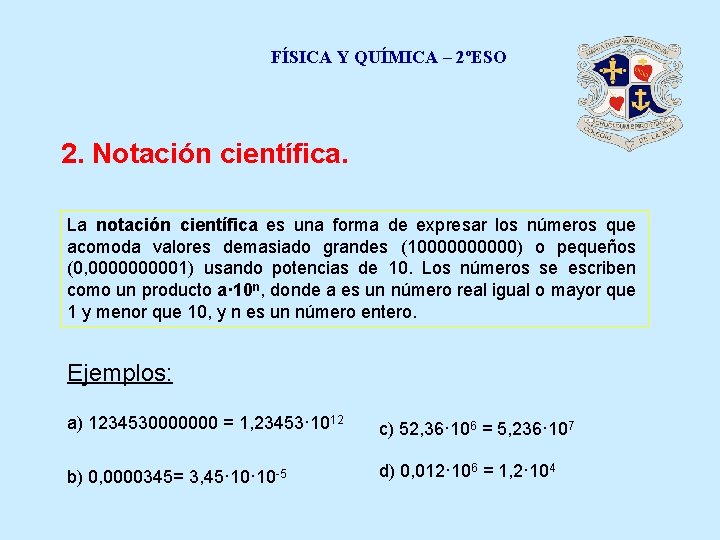 FÍSICA Y QUÍMICA – 2ºESO 2. Notación científica. La notación científica es una forma