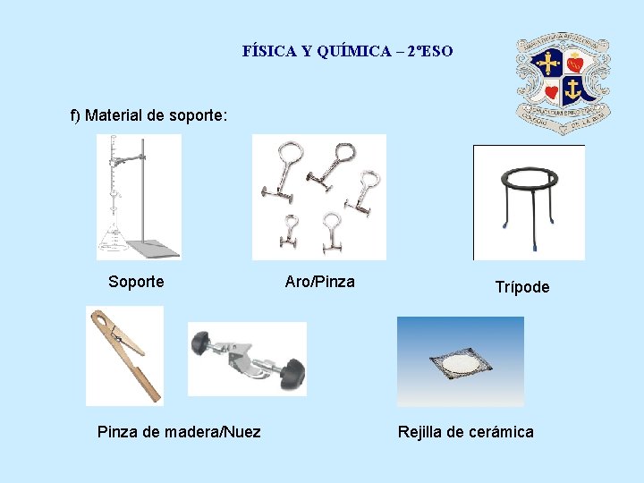 FÍSICA Y QUÍMICA – 2ºESO f) Material de soporte: Soporte Pinza de madera/Nuez Aro/Pinza