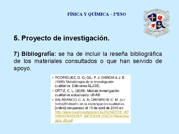 FÍSICA Y QUÍMICA – 2ºESO 5. Proyecto de investigación. 7) Bibliografía: se ha de