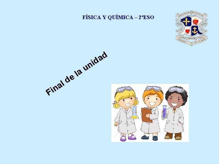 FÍSICA Y QUÍMICA – 2ºESO n i F d l a a l e