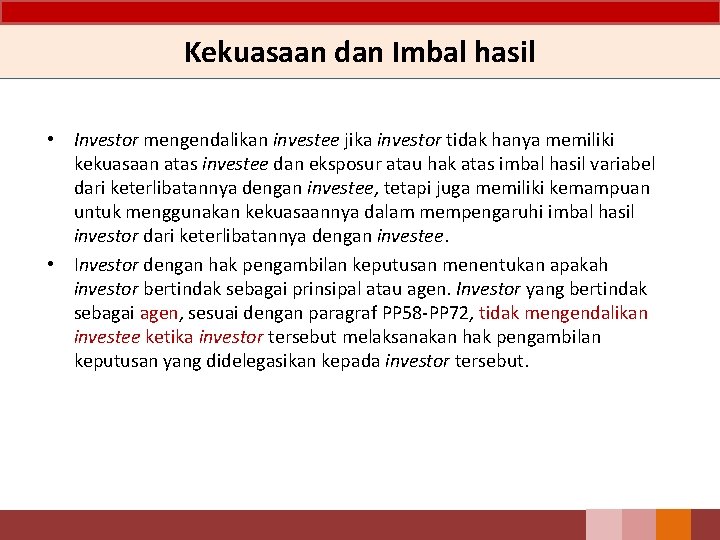 Kekuasaan dan Imbal hasil • Investor mengendalikan investee jika investor tidak hanya memiliki kekuasaan