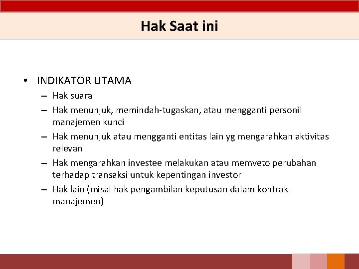 Hak Saat ini • INDIKATOR UTAMA – Hak suara – Hak menunjuk, memindah‐tugaskan, atau