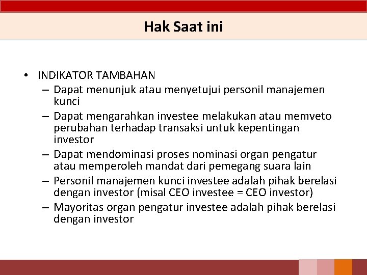 Hak Saat ini • INDIKATOR TAMBAHAN – Dapat menunjuk atau menyetujui personil manajemen kunci