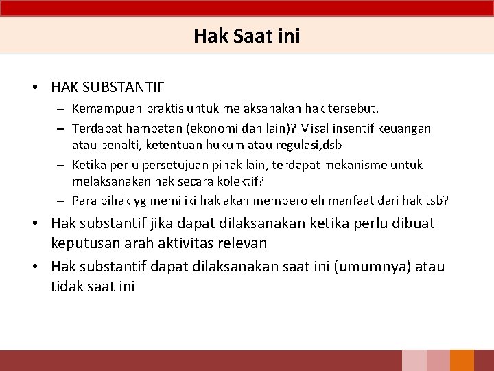 Hak Saat ini • HAK SUBSTANTIF – Kemampuan praktis untuk melaksanakan hak tersebut. –