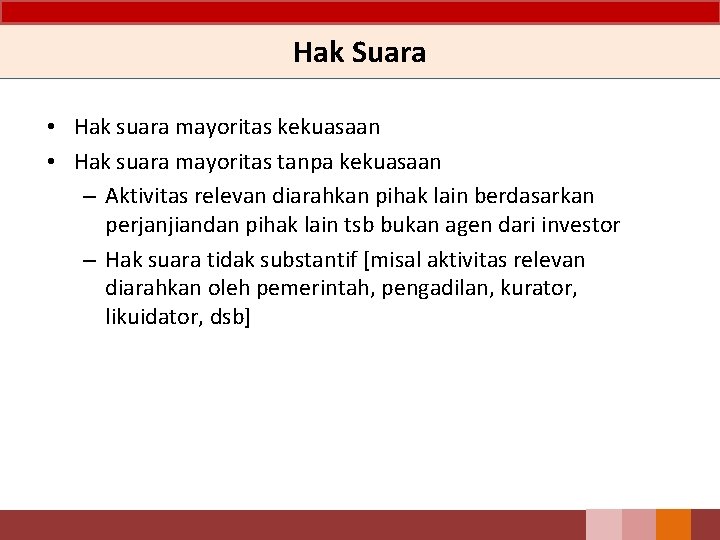 Hak Suara • Hak suara mayoritas kekuasaan • Hak suara mayoritas tanpa kekuasaan –