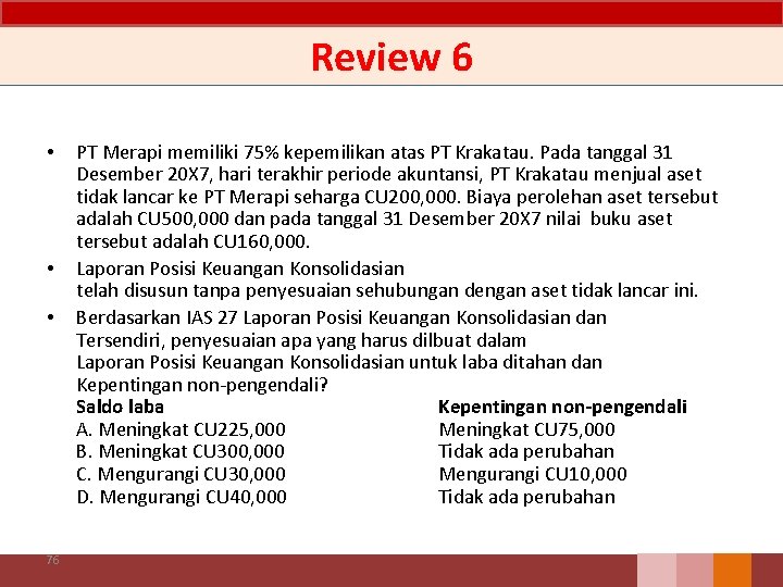 Review 6 • • • 76 PT Merapi memiliki 75% kepemilikan atas PT Krakatau.