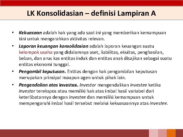 LK Konsolidasian – definisi Lampiran A • Kekuasaan adalah hak yang ada saat ini