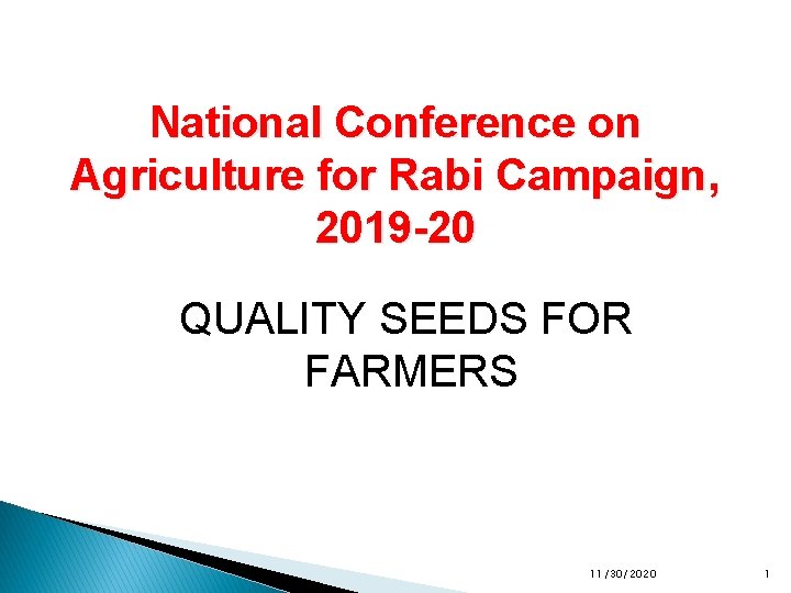 National Conference on Agriculture for Rabi Campaign, 2019 -20 QUALITY SEEDS FOR FARMERS 11/30/2020