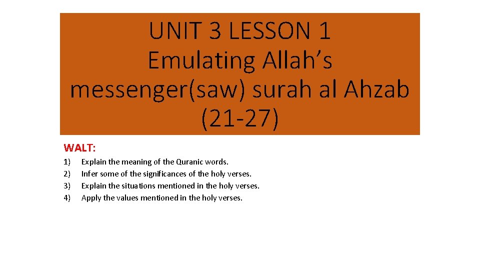 UNIT 3 LESSON 1 Emulating Allah’s messenger(saw) surah al Ahzab (21 -27) WALT: 1)
