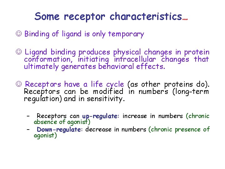 Some receptor characteristics… Binding of ligand is only temporary Ligand binding produces physical changes
