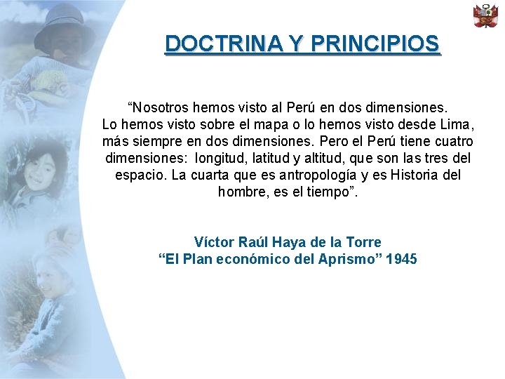 DOCTRINA Y PRINCIPIOS “Nosotros hemos visto al Perú en dos dimensiones. Lo hemos visto