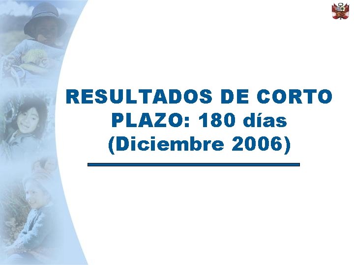 RESULTADOS DE CORTO PLAZO: 180 días (Diciembre 2006) 