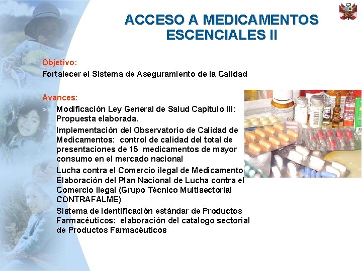 ACCESO A MEDICAMENTOS ESCENCIALES II Objetivo: Fortalecer el Sistema de Aseguramiento de la Calidad