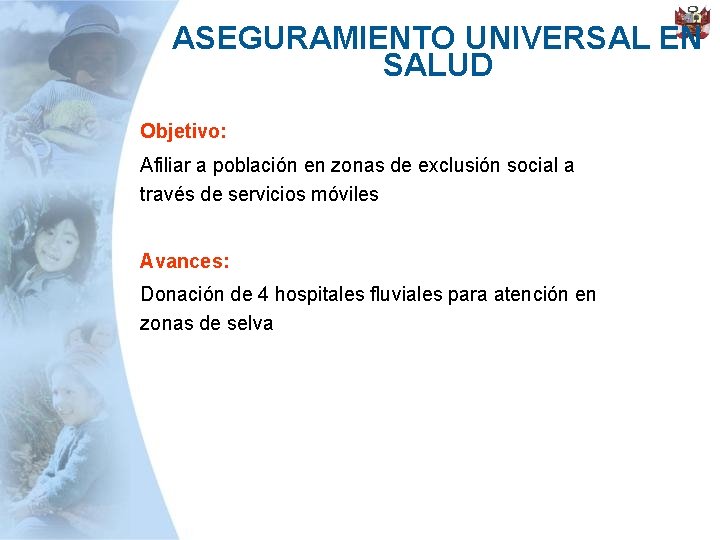 ASEGURAMIENTO UNIVERSAL EN SALUD Objetivo: Afiliar a población en zonas de exclusión social a