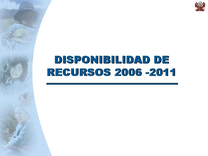 DISPONIBILIDAD DE RECURSOS 2006 -2011 