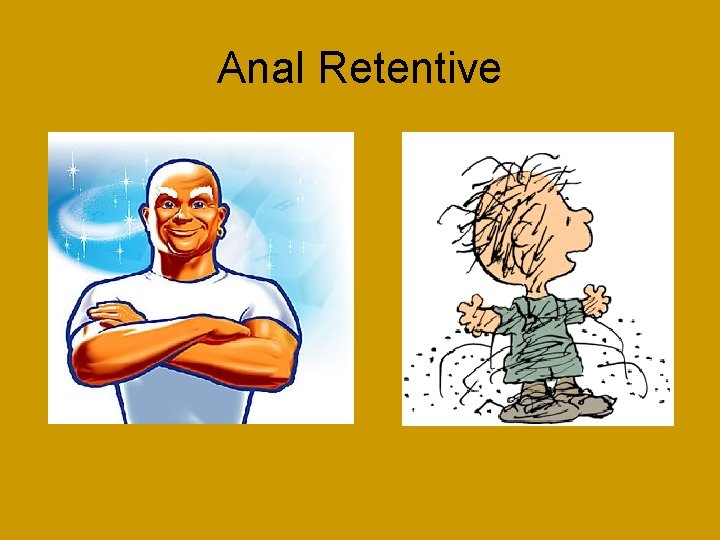 Anal Retentive 