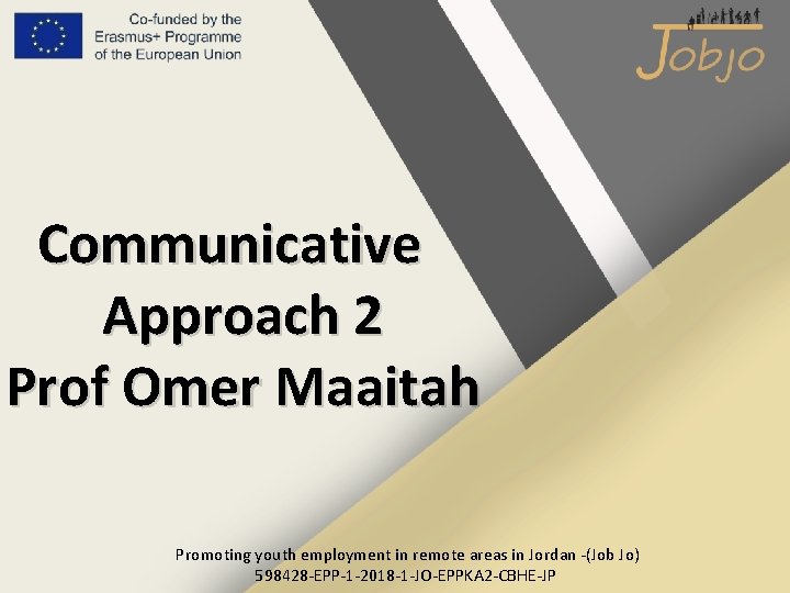 Communicative Approach 2 Prof Omer Maaitah Promoting youth employment in remote areas in Jordan Communicative Approach 2 Prof Omer Maaitah Promoting youth employment in remote areas in Jordan