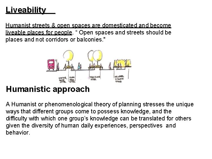 Liveability Humanist streets & open spaces are domesticated and become liveable places for people.