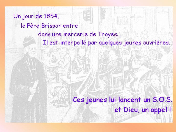 Un jour de 1854, le Père Brisson entre dans une mercerie de Troyes. Il