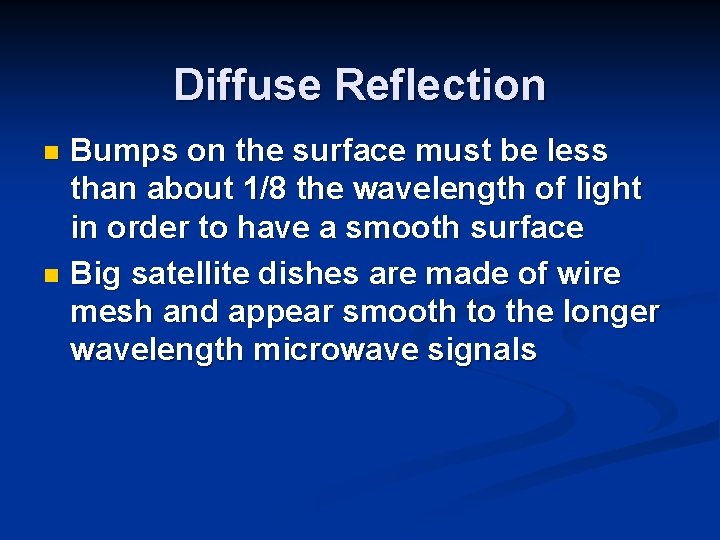 Diffuse Reflection Bumps on the surface must be less than about 1/8 the wavelength