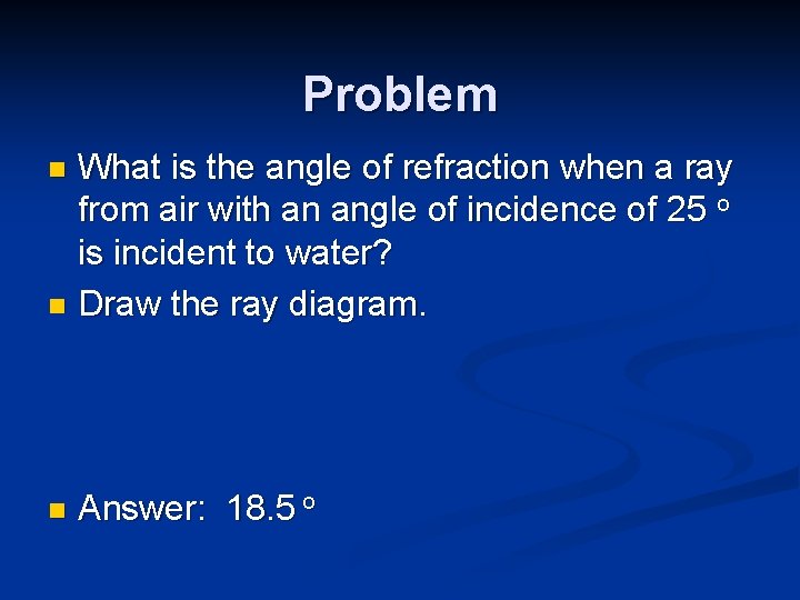 Problem What is the angle of refraction when a ray from air with an
