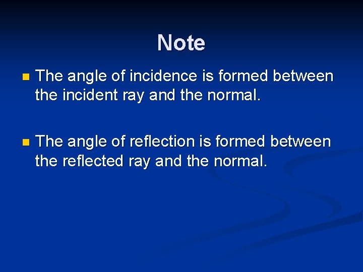 Note n The angle of incidence is formed between the incident ray and the
