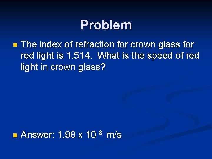 Problem n The index of refraction for crown glass for red light is 1.