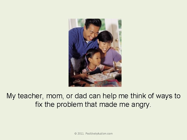 My teacher, mom, or dad can help me think of ways to fix the