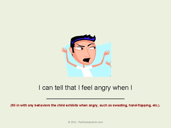 I can tell that I feel angry when I ___________ (fill in with any