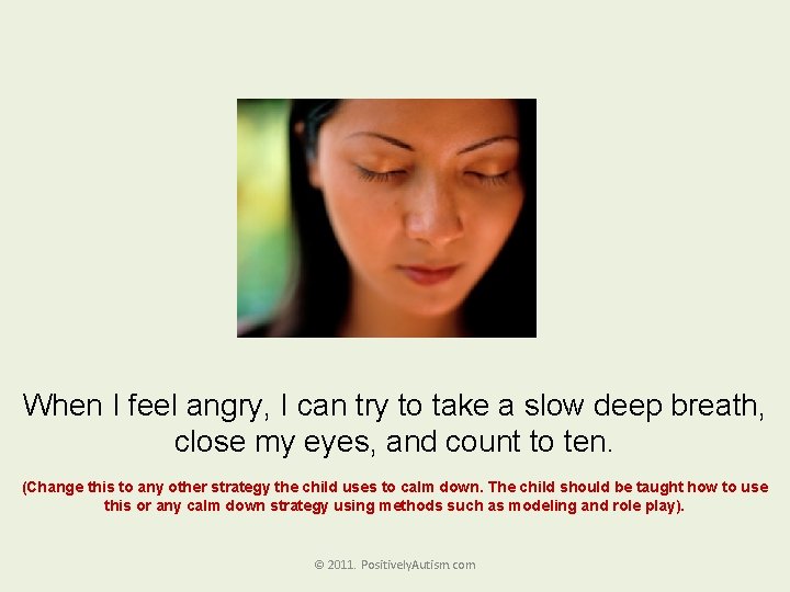 When I feel angry, I can try to take a slow deep breath, close