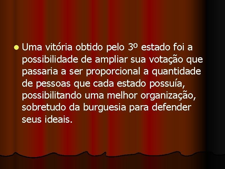 l Uma vitória obtido pelo 3º estado foi a possibilidade de ampliar sua votação