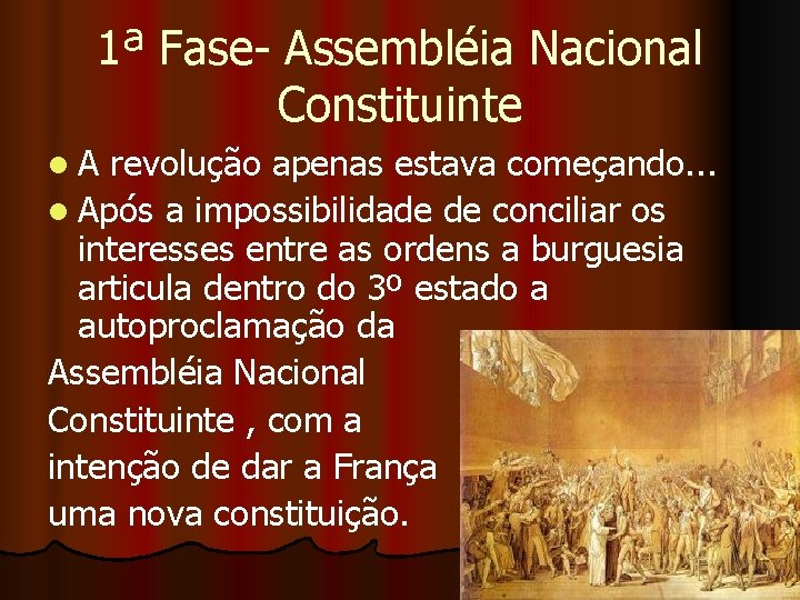 1ª Fase- Assembléia Nacional Constituinte l A revolução apenas estava começando. . . l