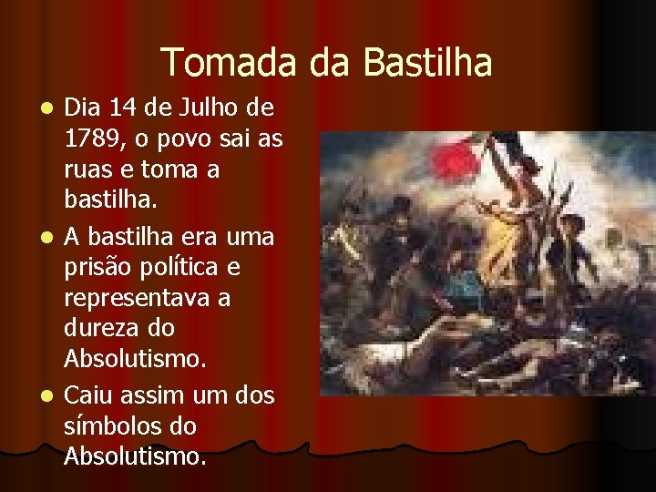 Tomada da Bastilha Dia 14 de Julho de 1789, o povo sai as ruas