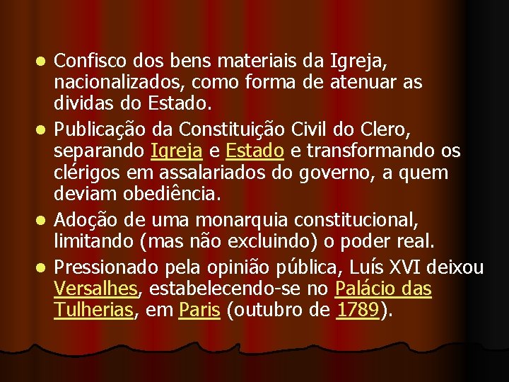 l l Confisco dos bens materiais da Igreja, nacionalizados, como forma de atenuar as