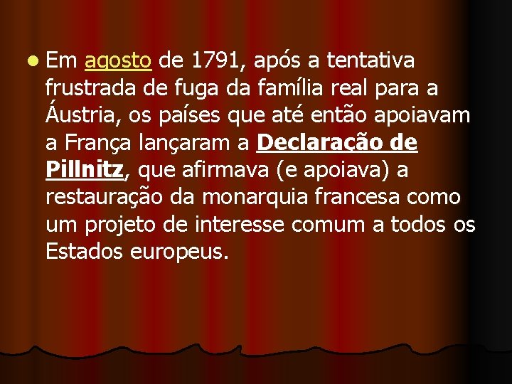 l Em agosto de 1791, após a tentativa frustrada de fuga da família real