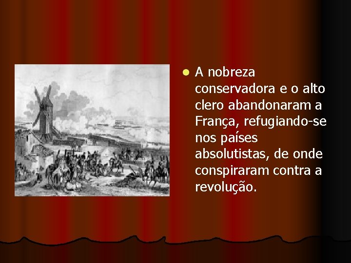 l A nobreza conservadora e o alto clero abandonaram a França, refugiando-se nos países