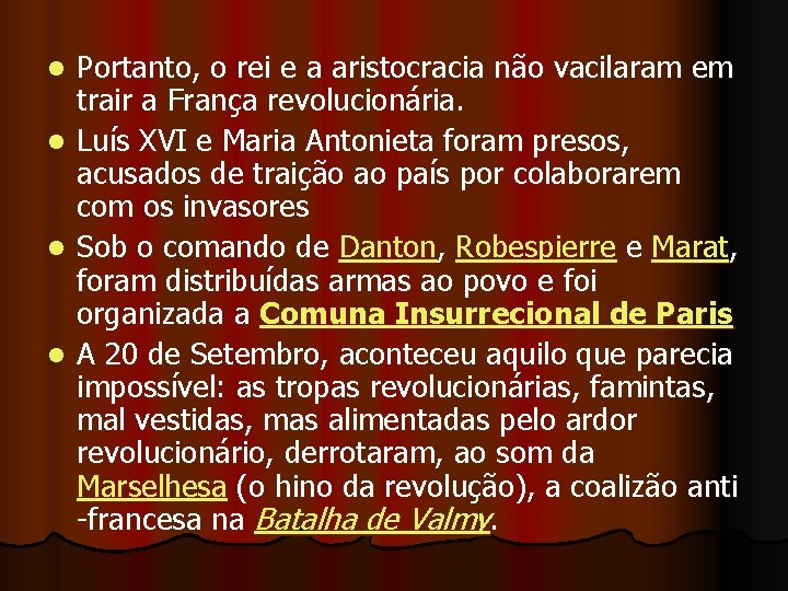 l l Portanto, o rei e a aristocracia não vacilaram em trair a França