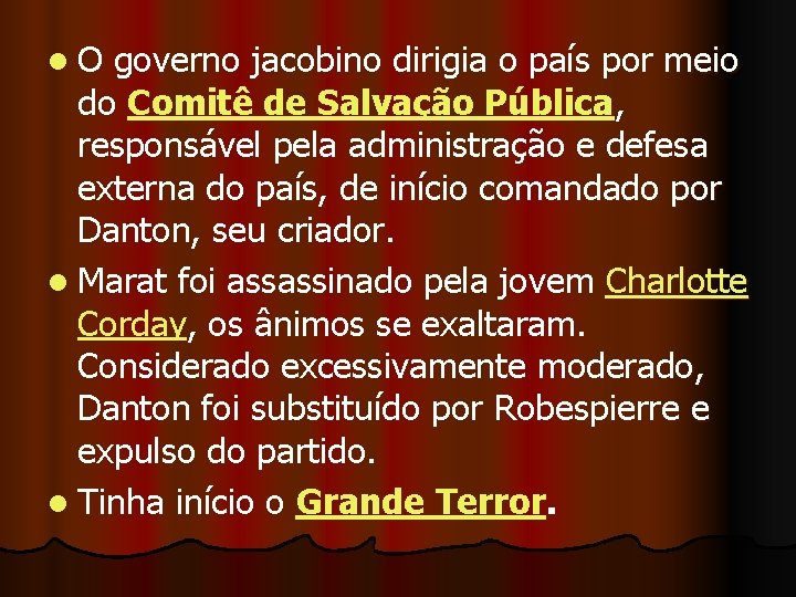 l O governo jacobino dirigia o país por meio do Comitê de Salvação Pública,