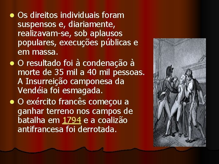 Os direitos individuais foram suspensos e, diariamente, realizavam-se, sob aplausos populares, execuções públicas e